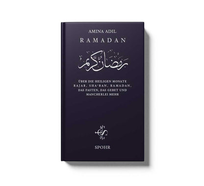 Ramadan Über die heiligen Monate Rajab, Sha bân, Ramadân, das Fasten, das Gebet und mancherlei mehr
