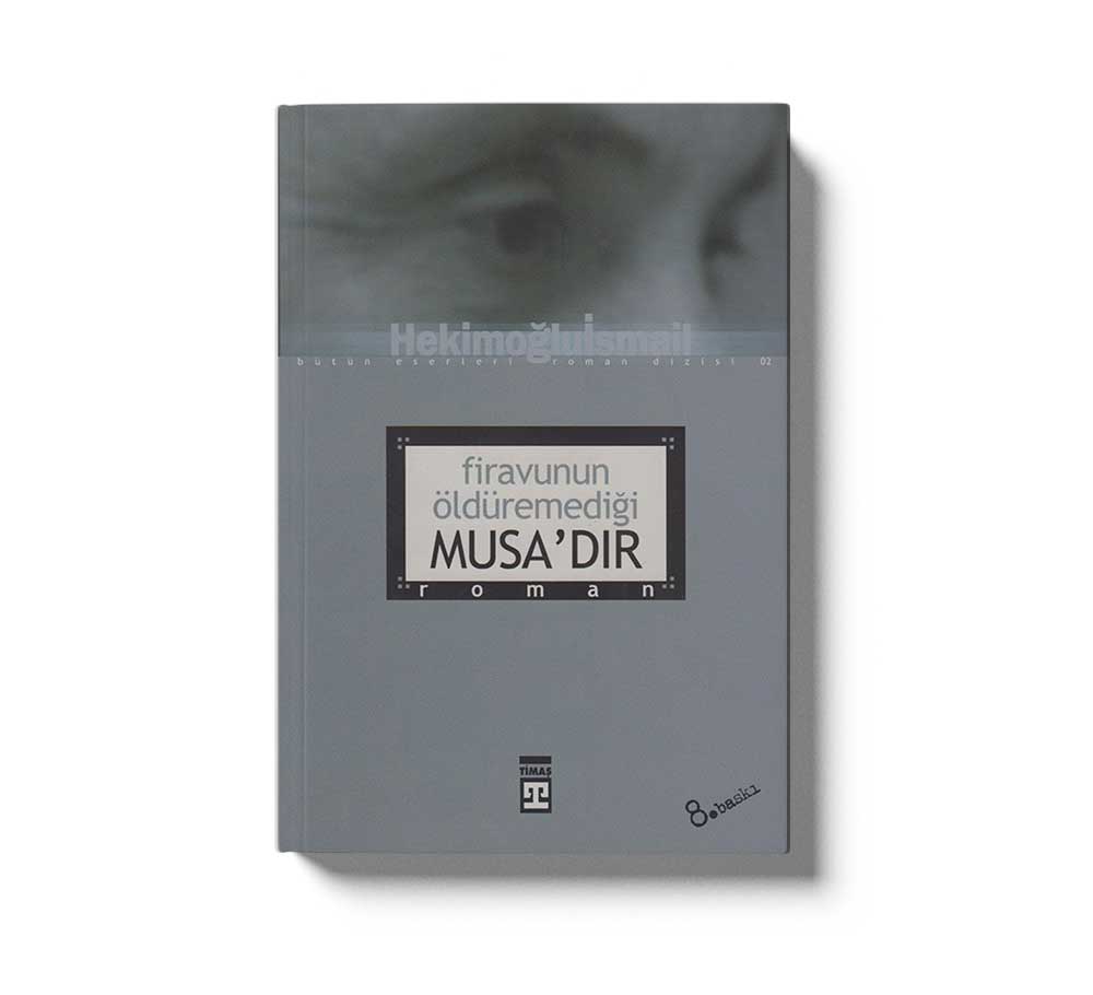 Firavunun Öldüremediği Musa`dir