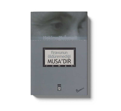 Firavunun Öldüremediği Musa`dir