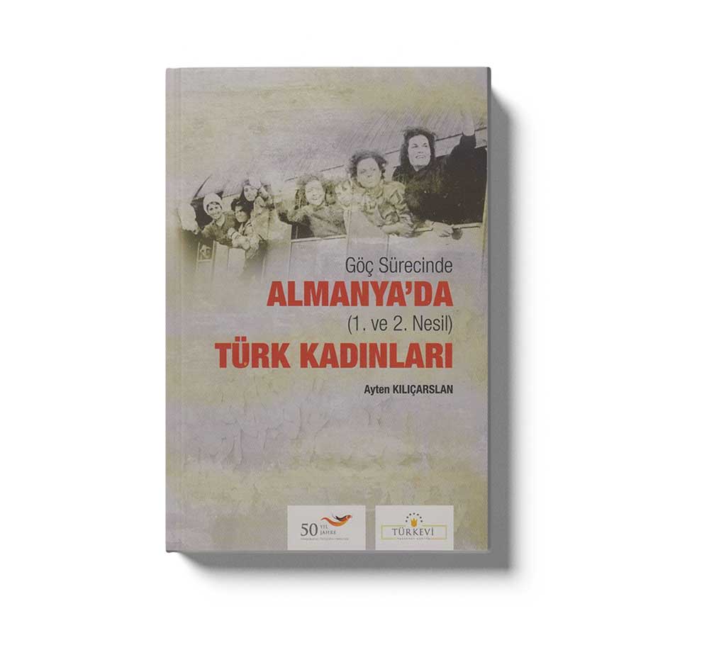 Göç Sürecinde Almanyada Nesil Türk Kadınları