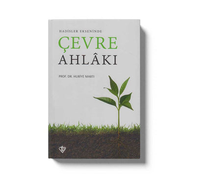 Hadisler Ekseninde Cevre Ahlaki