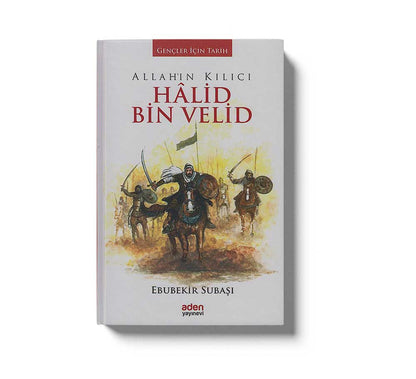 Halid Bin Velid - Allah'ın Kılıcı