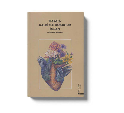 Hayata Kalbiyle Dokunur İnsan
