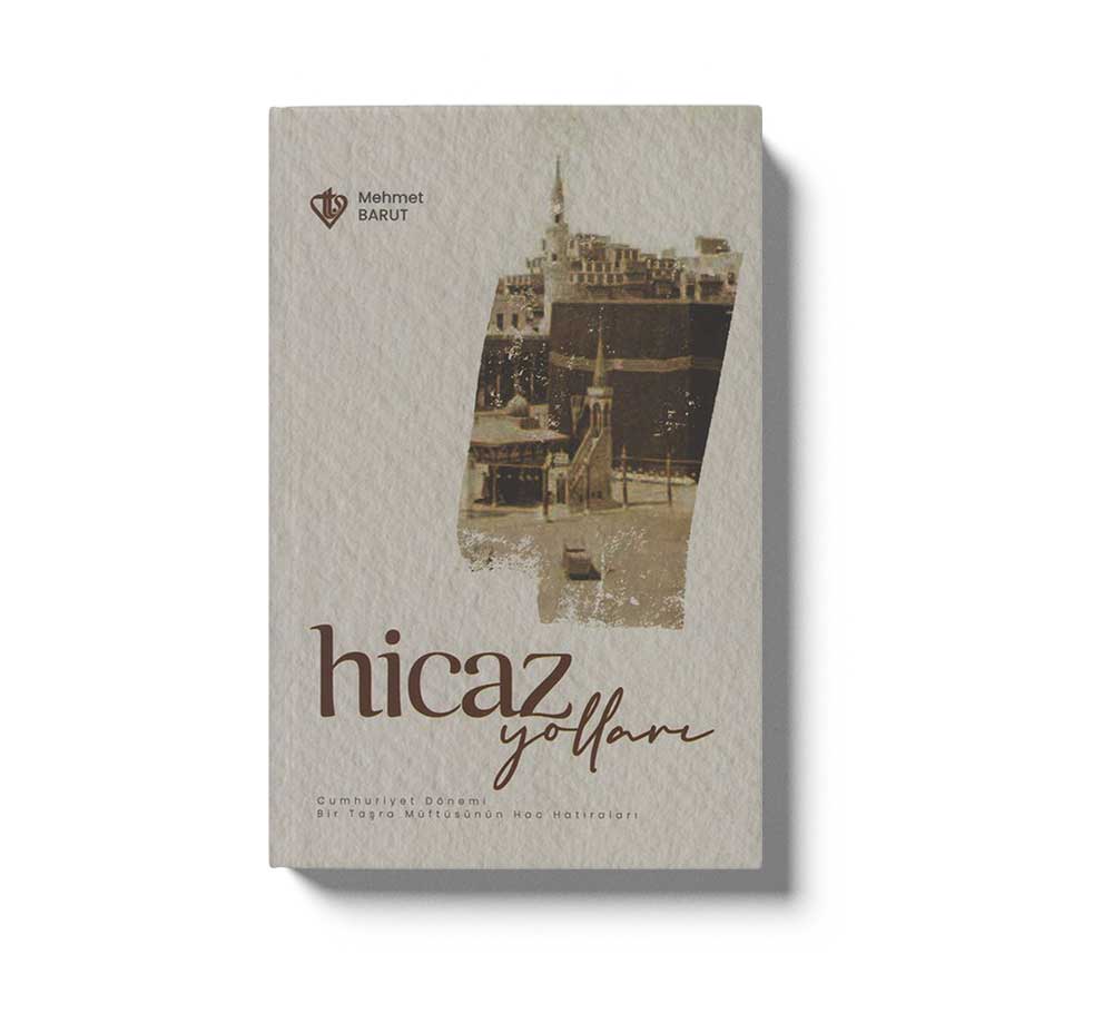 Hicaz Yollari Cumhuriyet Dönemi Bir Tasra Müftüsünün Hac Hatiralari