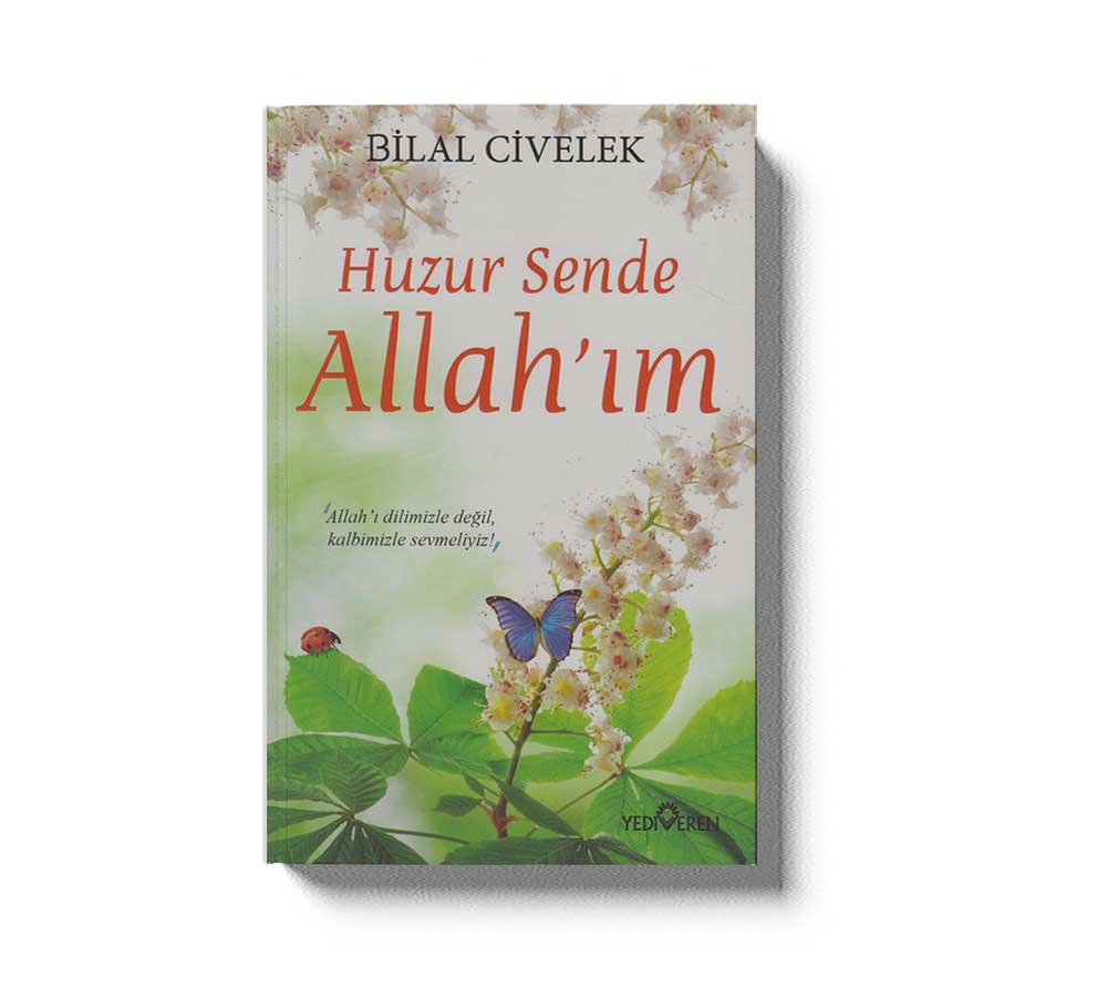 Huzur Sende Allahım Allahı Dilimizle Değil Kalbimizle Sevelim