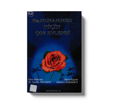 Hz. Muhammed Niçin çok Evlendi