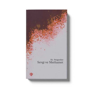 Hz. Peygamberde Sevgi Ve Merhamet