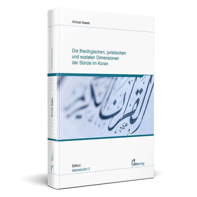 Die theologischen, juristischen und sozialen Dimensionen der Sünde Im Koran