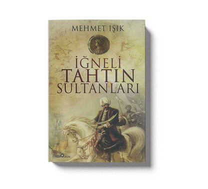 Iğneli Tahtın Sultanları
