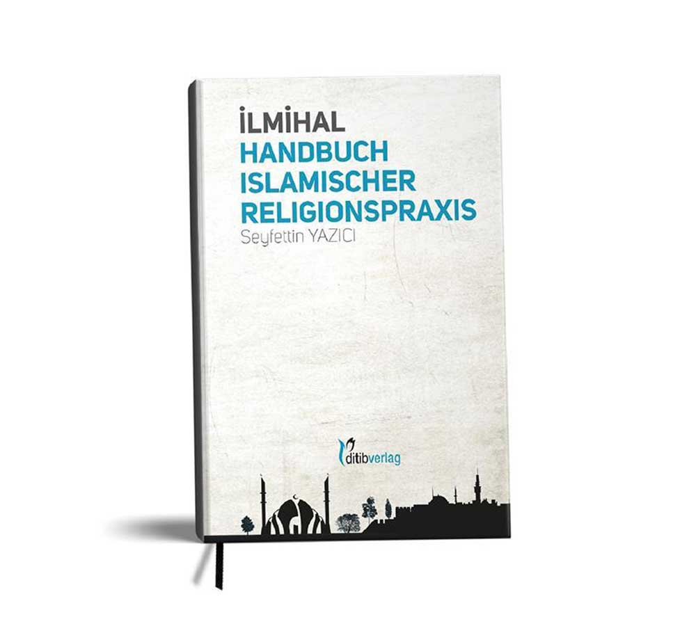 Ilmihal - Handbuch islamischer Religionspraxis