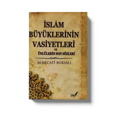 Islam Büyüklerinin Vasiyetleri Ve Ünlülerin Son Sözleri