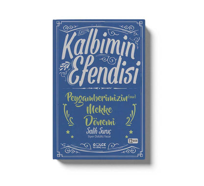 Kalbimin Efendisi: Peygamberimizin (s.a.v) Mekke Dönemi