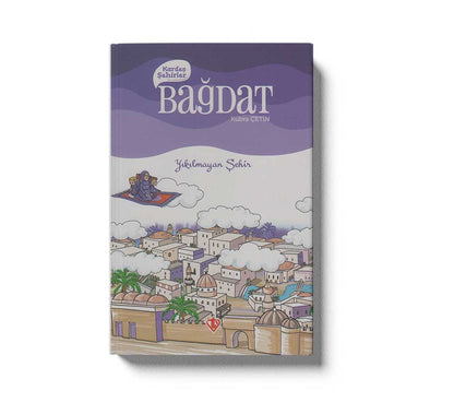 Kardes Sehirler Bagdat Yikilmaz Sehir