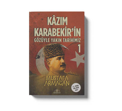 Kazım Karabekir'in Gözüyle Yakın Tarihimiz -1