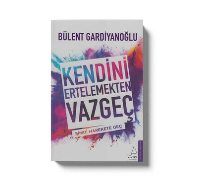 Kendini Ertelemekten Vazgeç
