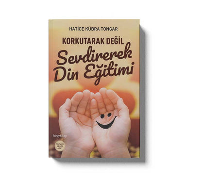 Korkutarak Degil Sevdirerek Din Egitimi