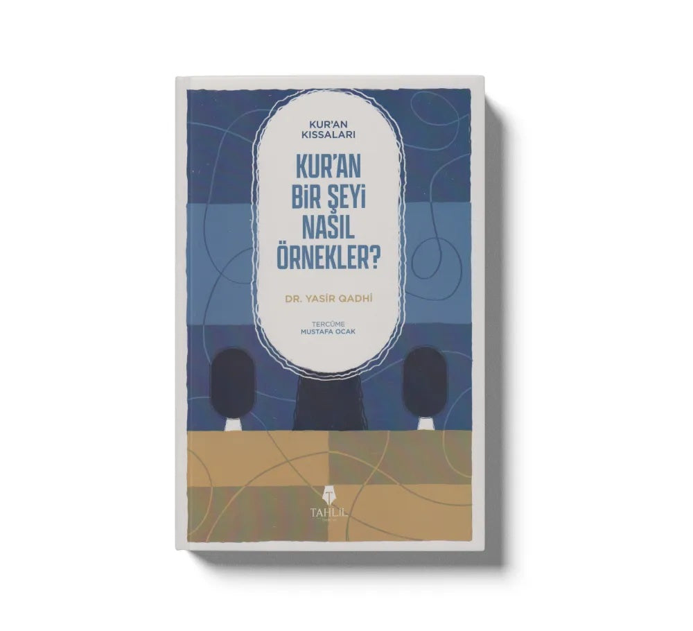 Kur'an'ın Kıssaları - Kur'an Bir Şeyi Nasıl Örnekler?