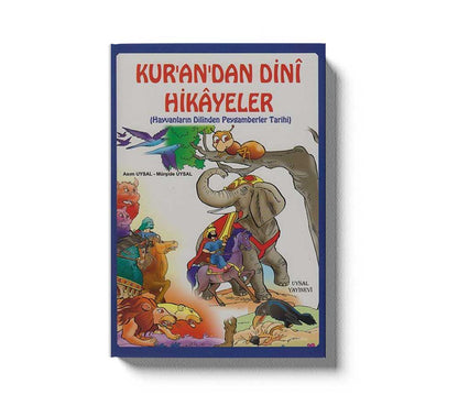 Kurandan Dini Hikayeler Hayvanların Dilinden Peygamberler Tarihi
