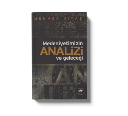 Medeniyetimizin Analizi ve Geleceği