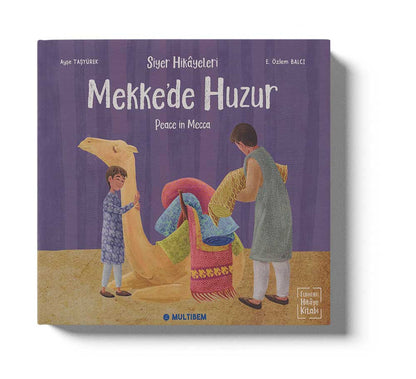Siyer Hikayeleri - Mekke’de Huzur