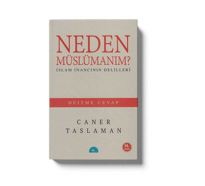 Neden Müslümanım Islama Inancın Delilleri (Deizme Cevap)