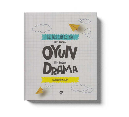 Okul Öncesi Elifba Ögretiminde Bir Tutam Oyun Bir Tutam Drama