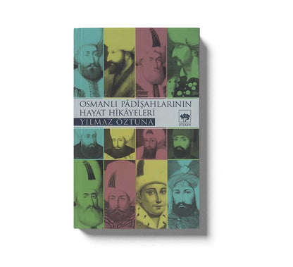 Osmanli Padisahlarinin Hayat Hikayeleri