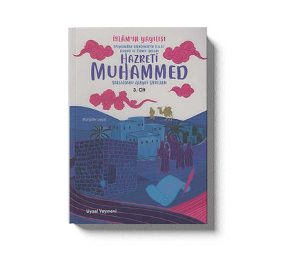 Peygamber Efendimizin (S.A.V.) Hayati ve Örnek Ahlakı Islamın Yayılışı 3. Cilt