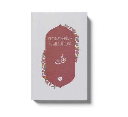Peygamberimiz Ve Aile Ahlakı