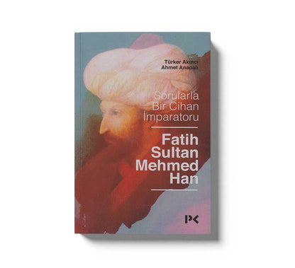 Sorularla Bir Cihan Imparatoru Fatih Sultan Mehmed Han