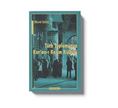 Türk Toplumunun Kurani Kerim Kültürü