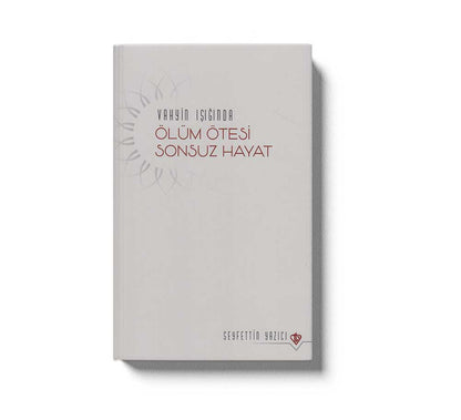 Vahyin Isiginda Ölüm Ötesi Sonsuz Hayat