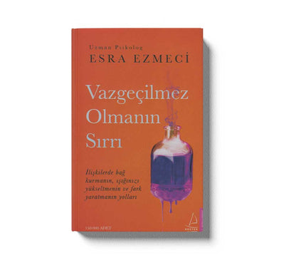 Vazgeçilmez Olmanin Sirri