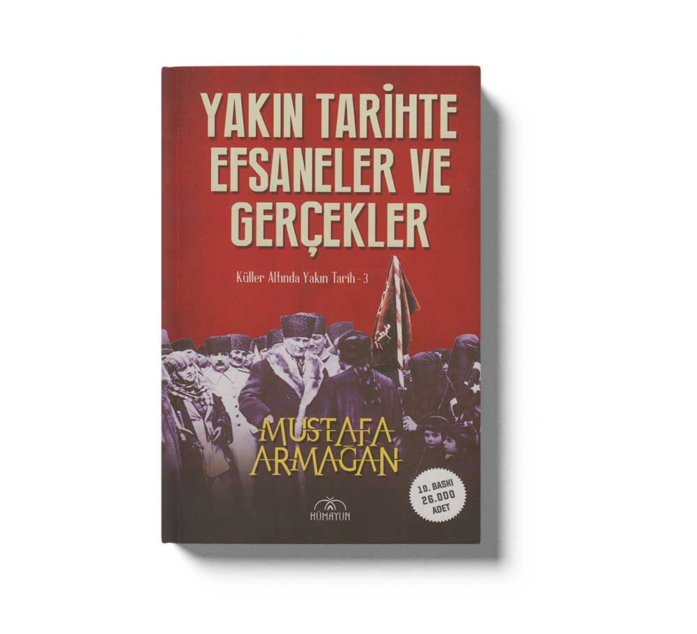 Yakın Tarihte Efsaneler ve Gerçekler - Küller Altında Yakın Tarih - 3