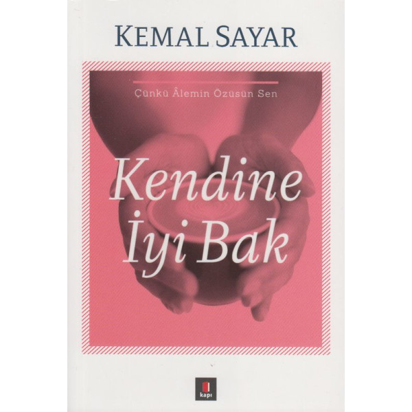 Kendine Iyi Bak Cünkü Alemin Özüsün Sen