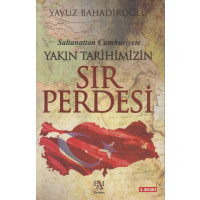 Saltanattan Cumhuriyete Yakin Tarihimizin Sir Perdesi