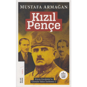 Kizil Pence Kazim Karabekirin Gözüyle Yakin...