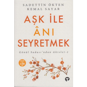 Aşk ile Anı Seyretmek Gönül Sadasindan Akisler