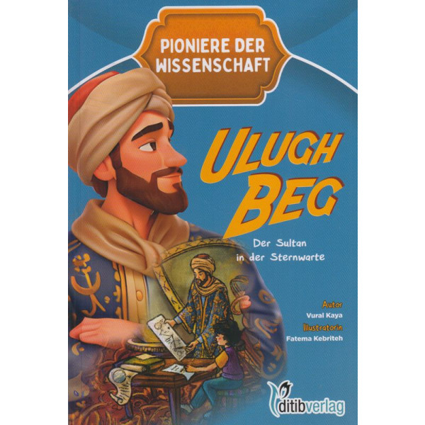 Ulugh Beg-Der Sultan in der Sternenwarte