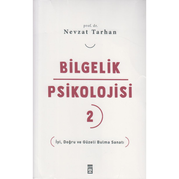 Bilgelik Psikolojisi 2 İyi Doğru ve Güzeli Bulma Sanatı