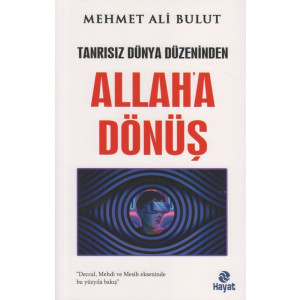 Tanrisiz Dünya Düzeninden Allaha Dönüs