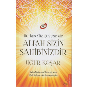 Herkes Yüz Cevirse de Allah Sizin Sahibinizdir