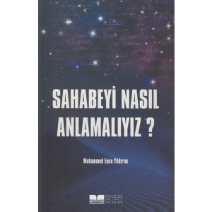 Sahabeyi Nasil Anlamaliyiz? Ciltli