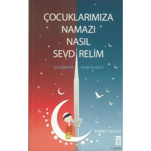 Cocuklarimiza Namazi Nasil Sevdirelim